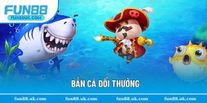 Bắn Cá Đổi Thưởng - Ngôi Vương Của Làng Giải Trí Online 2025