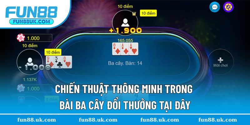 Chiến thuật thông minh khi chơi bài ba cây hiệu quả
