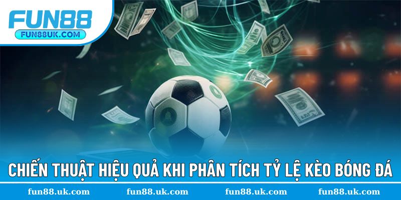 Chiến thuật hiệu quả khi thực hiện phân tích kèo