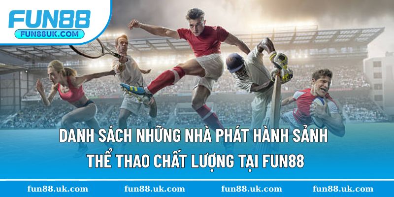Danh sách những nhà phát hành thể thao uy tín nhất tại đây