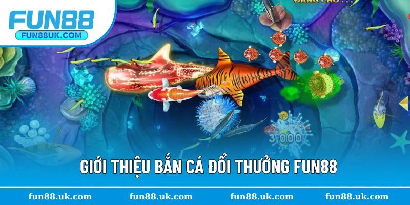 Giới thiệu bắn cá Fun88