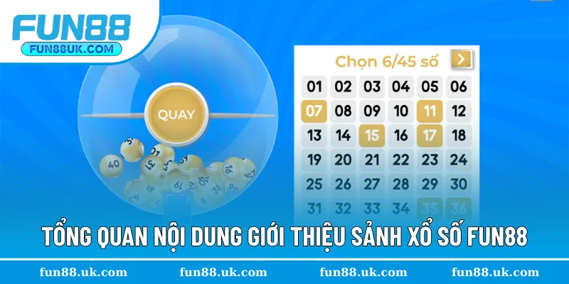 Tổng quan nội dung giới thiệu sảnh chơi xổ số Fun88