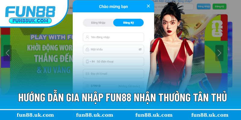 Hướng dẫn từng thao tác gia nhập Fun88