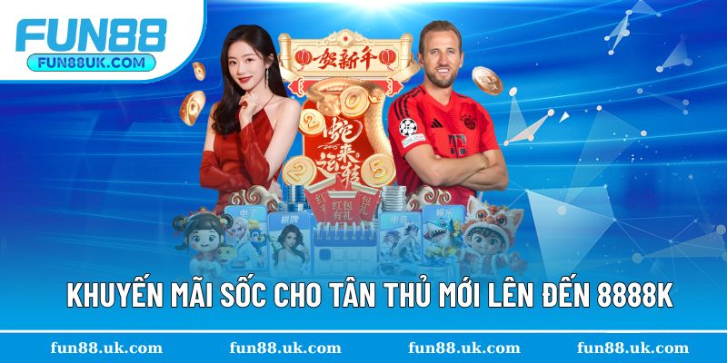 Khuyến mãi sốc cho tân thủ mới lên đến 8888k