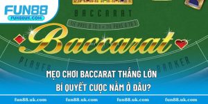 Mẹo Chơi Baccarat Thắng Lớn - Bí Quyết Cược Nằm Ở Đâu?