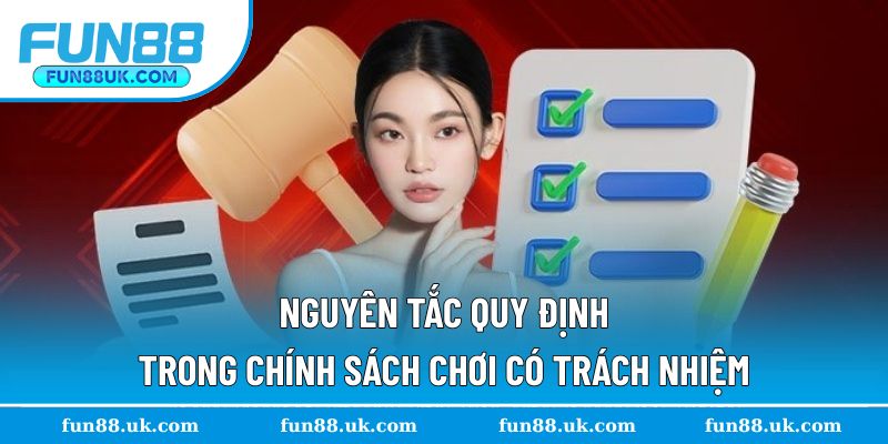 Nguyên tắc quy định tại chính sách chơi có trách nhiệm