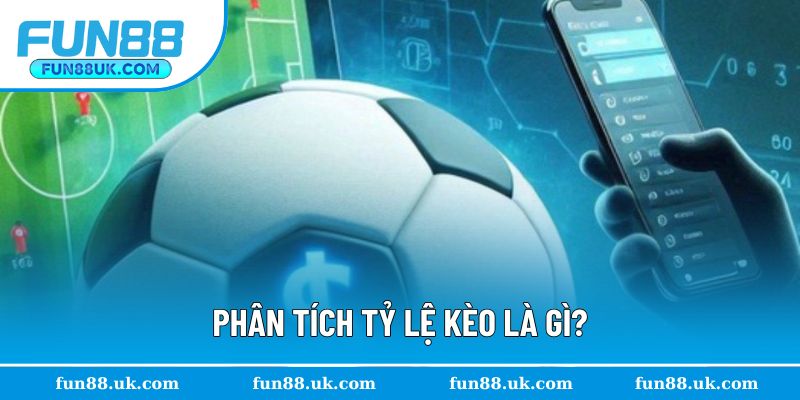 Phân tích tỷ lệ kèo giúp bạn hiểu rõ từng thông tin cược