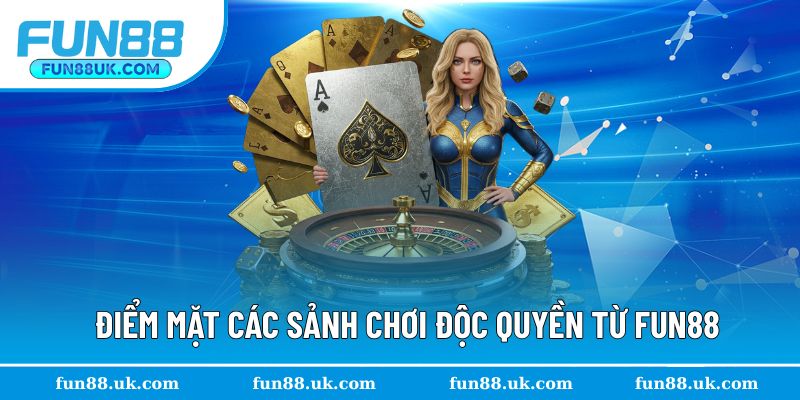 Tất cả các sảnh chơi đáng trải nghiệm từ Fun88