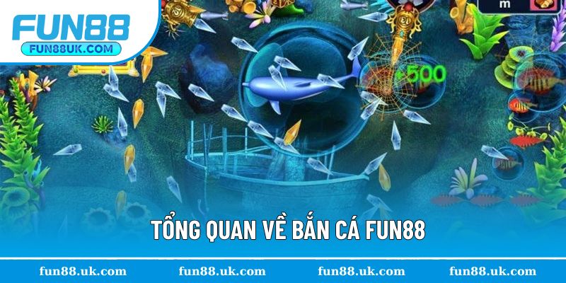 Tổng quan về bắn cá Fun88