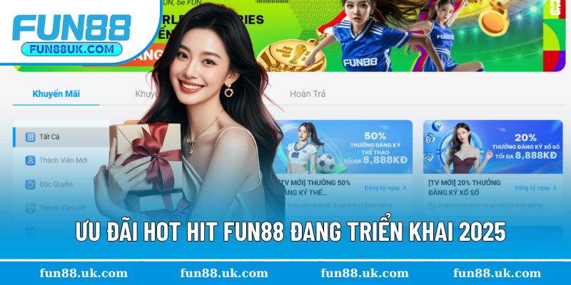 Loạt ưu đãi hot hit Fun88 đang triển khai