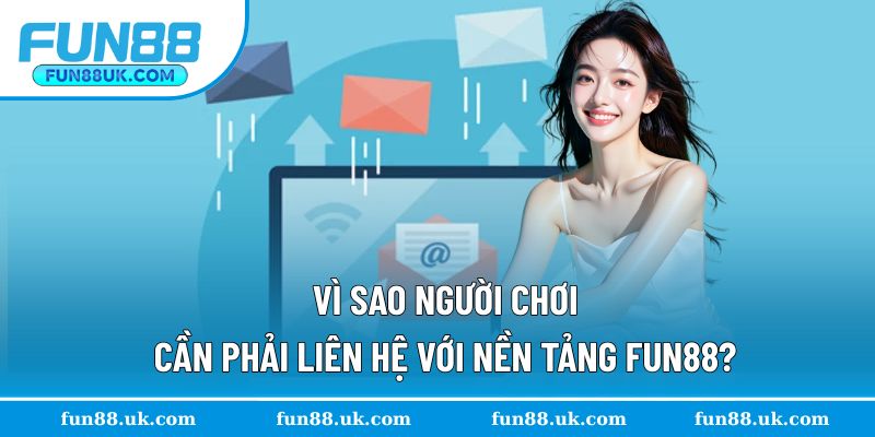 Khám phá lý do hội viên cần liên hệ nền tảng
